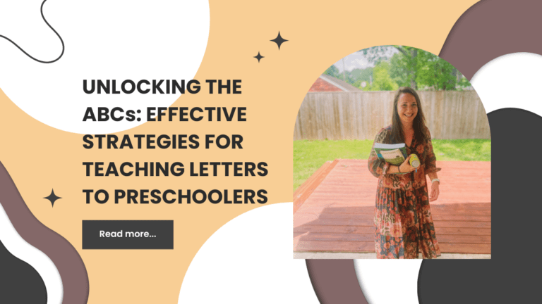 Unlocking the ABCs: Effective Strategies to Teach Letters to Preschoolers